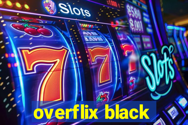 overflix black